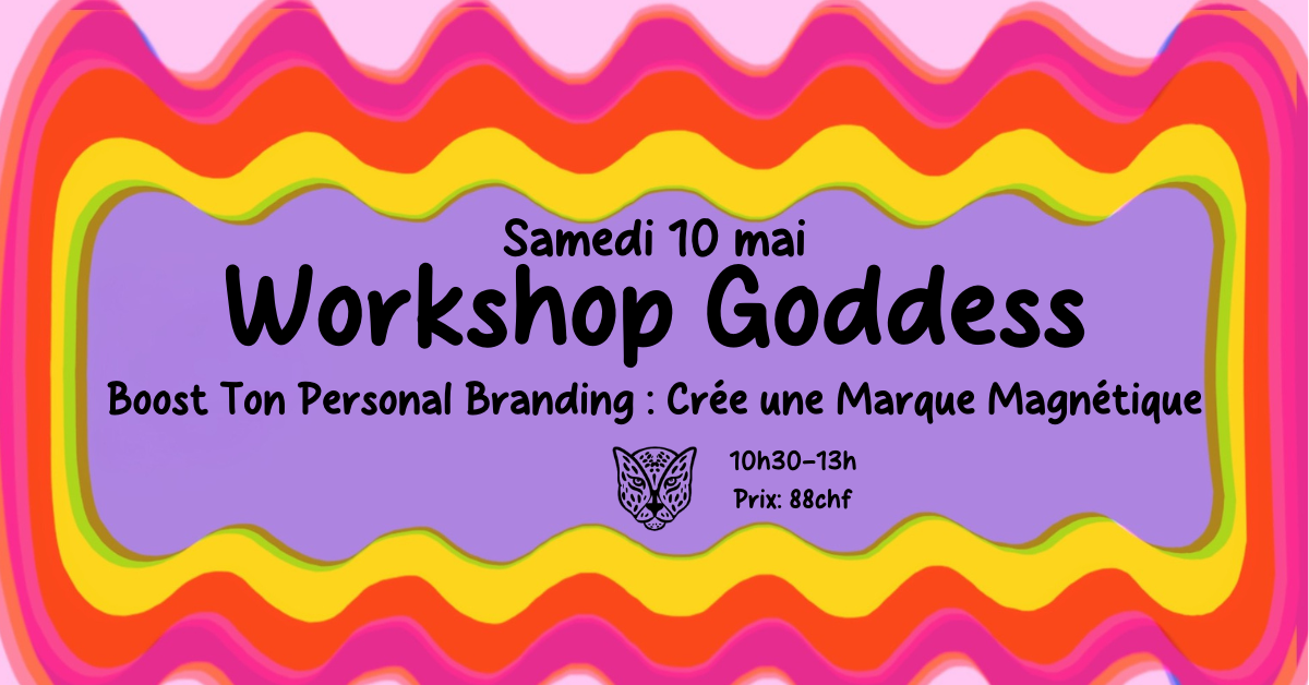 10.05 Workshop Goddess | Boost Ton Personal Branding : Crée une Marque Magnétique ✨