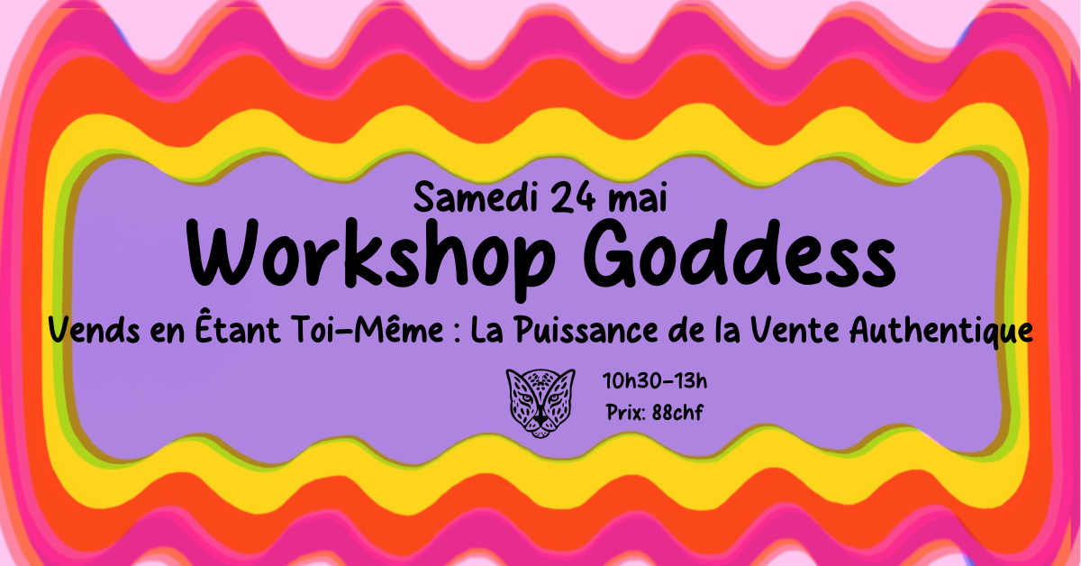24/05 Workshop Goddess | Vends en étant Toi-Même : La Puissance de la Vente Authentique avec Laura Febo ✨